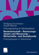 Bankwirtschaft, Rechnungswesen Und Steuerung, Wirtschafts- Und Sozialkunde: PR Fungswissen in Bersichten