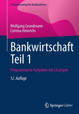 Bankwirtschaft Teil 1: Programmierte Aufgaben Mit Losungen - Grundmann, Wolfgang