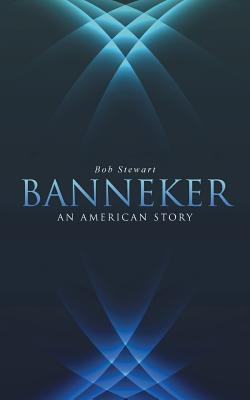 Banneker: An American Story - Stewart, Bob