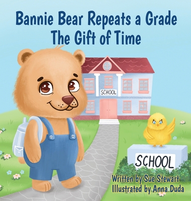 Bannie Bear Repeats a Grade: The Gift of Time - Stewart, Sue A