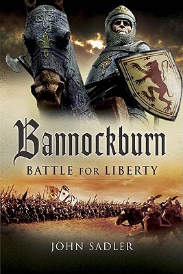 Bannockburn: Battle for Liberty - Sadler, John