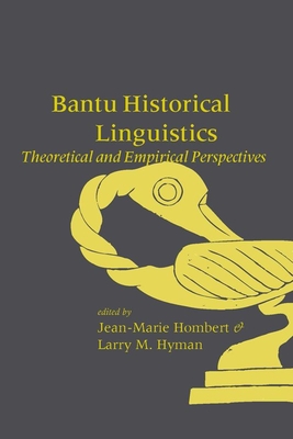 Bantu Historical Linguistics: Theoretical and Empirical Perspectives - Hombert, Jean-Marie (Editor), and Hyman, Larry M (Editor)