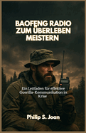 Baofeng Radio Zum berleben Meistern: Ein Leitfaden fr effektive Guerilla Kommunikation in Krise