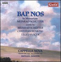 Bap nos: In Memoriam Meinrad Schtter - Cappella Nova; Daniela Immoos (soprano); Michael Feyfar (tenor); Susanne Doll (organ); Susanne Puchegger (mezzo-soprano);...