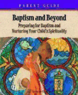 Baptism and Beyond Leader Guide: Sessions for Parents Catholic Edition