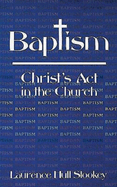 Baptism: Christ's ACT in the Church