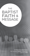 Baptist Faith & Message (2000 Tract): A Statement Adopted by the Southern Baptist Convention June 14, 2000