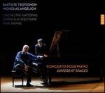 Baptiste Trotignon: Concerto pour piano; Different Spaces