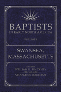 Baptists in Early North America: Volume 1: Swansea, Massachusetts