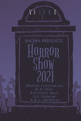 BAQWA Presents: Horror Show 2021 - Goodman, Wayne, and May, Richard, and Neu