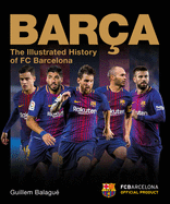 Bar?a: The Illustrated History of FC Barcelona