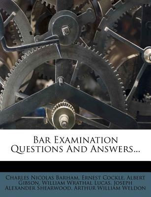 Bar Examination Questions And Answers - Barham, Charles Nicolas, and Cockle, Ernest, and Gibson, Albert