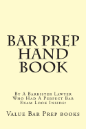 Bar Prep Hand Book: By A Barrister Lawyer Who Had A Perfect Bar Exam Look Inside!