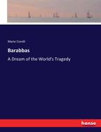 Barabbas: A Dream of the World's Tragedy