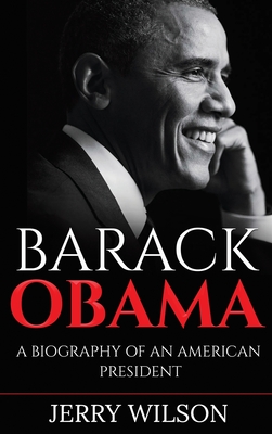 Barack Obama: A Biography of an American President - Wilson, Jerry