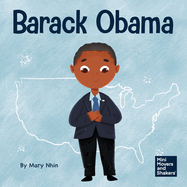 Barack Obama: A Kid's Book About Becoming the First Black President of the United States