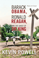 Barack Obama, Ronald Reagan, and the Ghost of Dr. King: Blogs and Essays