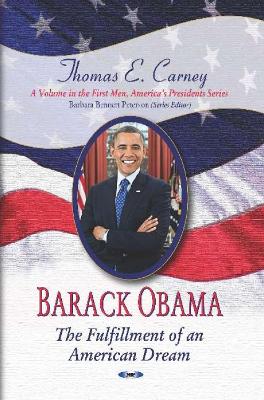 Barack Obama: The Fulfillment of an American Dream - Carney, Thomas E (Editor)