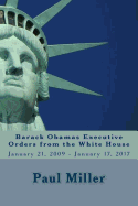 Barack Obamas Executive Orders from the White House: January 21, 2009 - January 17, 2017