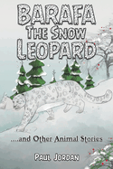 Barafa the Snow Leopard: ...and Other Animal Stories