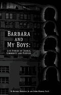 Barbara and My Boys: Life Stories of Change, Community and Purpose.