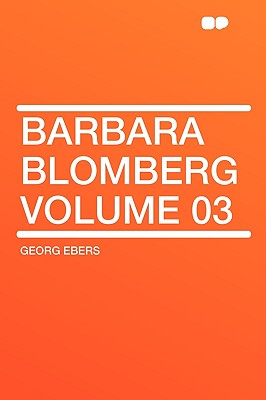 Barbara Blomberg Volume 03 - Ebers, Georg