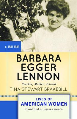 Barbara Egger Lennon: Teacher, Mother, Activist - Brakebill, Tina Stewart