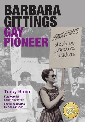 Barbara Gittings: Gay Pioneer (Color) - Faderman, Lillian, Professor (Foreword by), and Lahusen, Kay (Photographer), and Baim, Tracy