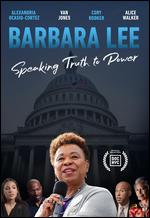 Barbara Lee: Speaking Truth to Power - Abby Ginzberg