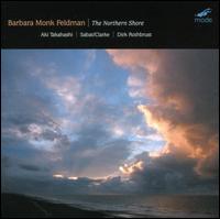 Barbara Monk Feldman: The Northern Shore - Aki Takahashi (piano); Dirk Rothbrust (percussion); Marc Sabat (violin); Stephen Clarke (piano)