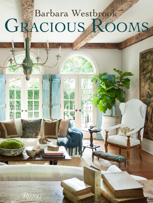 Barbara Westbrook: Gracious Rooms - Westbrook, Barbara, and MacIsaac, Heather (Contributions by)