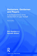 Barbarians, Gentlemen and Players: A Sociological Study of the Development of Rugby Football