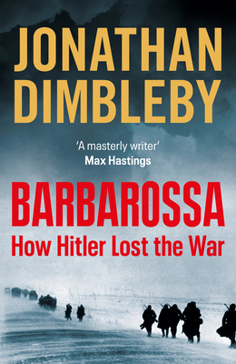 Barbarossa: How Hitler Lost the War - Dimbleby, Jonathan