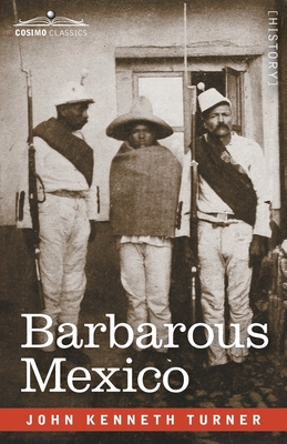 Barbarous Mexico - Turner, John Kenneth