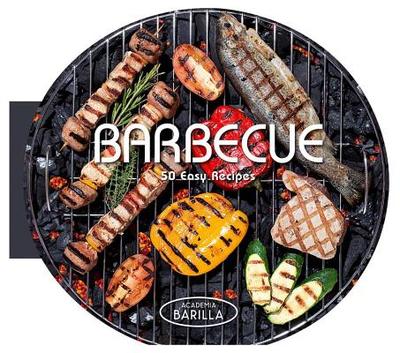 Barbecue: 50 Easy Recipes - Academia Barilla