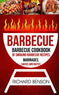 Barbecue: Barbecue Cookbook of Smoking Barbecue Recipes, Marinades, Sauces and Bastes