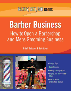 Barber Business: How to Open a Barbershop and Mens Grooming Business
