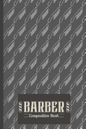 Barber Composition Book: Barber Composition Notebook