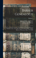 Barber Genealogy: (In Two Sections) Section I. Descendants of Thomas Barber of Windsor, Conn. 1614-1909. Section II. Descendants of John Barber of Worcester, Mass. 1714-1909; Volume 1