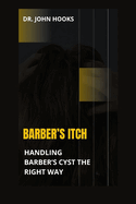 Barber's Itch: Handling Barber's Cyst the Right Way