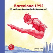 Barcelona 1992: El Sueo de Juan Antonio Samaranch / The Dream of Juan Antonio Samaranch