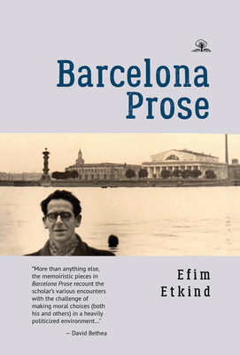 Barcelona Prose - Etkind, Efim, and Reeve, Helen (Translated by), and Man, Joyse (Translated by)