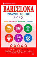 Barcelona Travel Guide 2019: Shops, Restaurants, Attractions, Entertainment & Nightlife in Barcelona, Spain (City Travel Guide 2019)