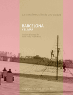 Barcelona Y El Mar: La transformacin de una ciudad