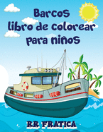 Barcos libro de colorear para nios: Impresionante libro de colorear y actividades para nios y principiantes con hermosas ilustraciones de barcos, Este libro para colorear es ideal para nios, adolescentes, de cualquier edad que aman los barcos, los...