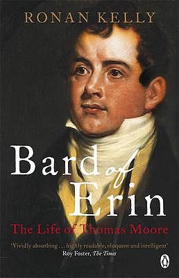 Bard of Erin: The Life of Thomas Moore - Kelly, Ronan