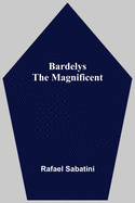 Bardelys The Magnificent