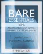 Bare Essentials: Bras - Third Edition: Construction and Pattern Design for Lingerie Design