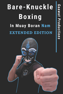 Bare-Knuckle Boxing in Muay Boran Nam: Extended Edition