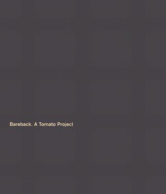 Bareback: A Tomato Project - Gingko Press (Creator)